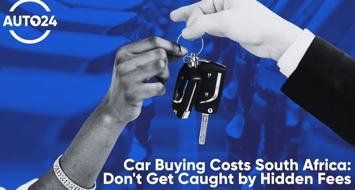 Car Buying in South Africa: Beware of These Hidden Costs
