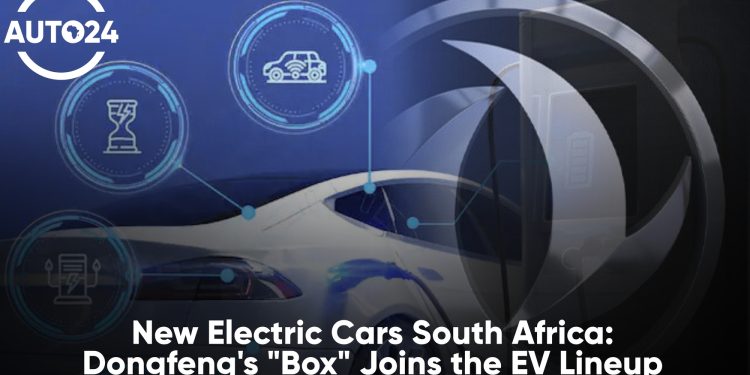 New Electric Cars in SA: Dongfeng’s Box Makes a Statement
