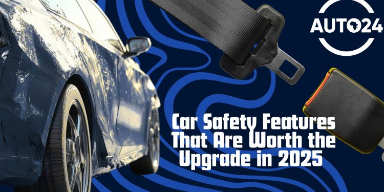 Car Safety Features That Are Worth the Upgrade – A Buyer’s Checklist