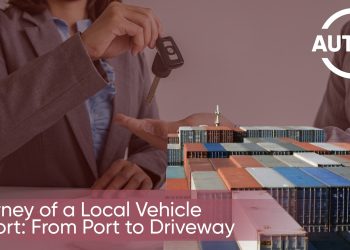Journey of a Local Vehicle Import: From Port to Driveway